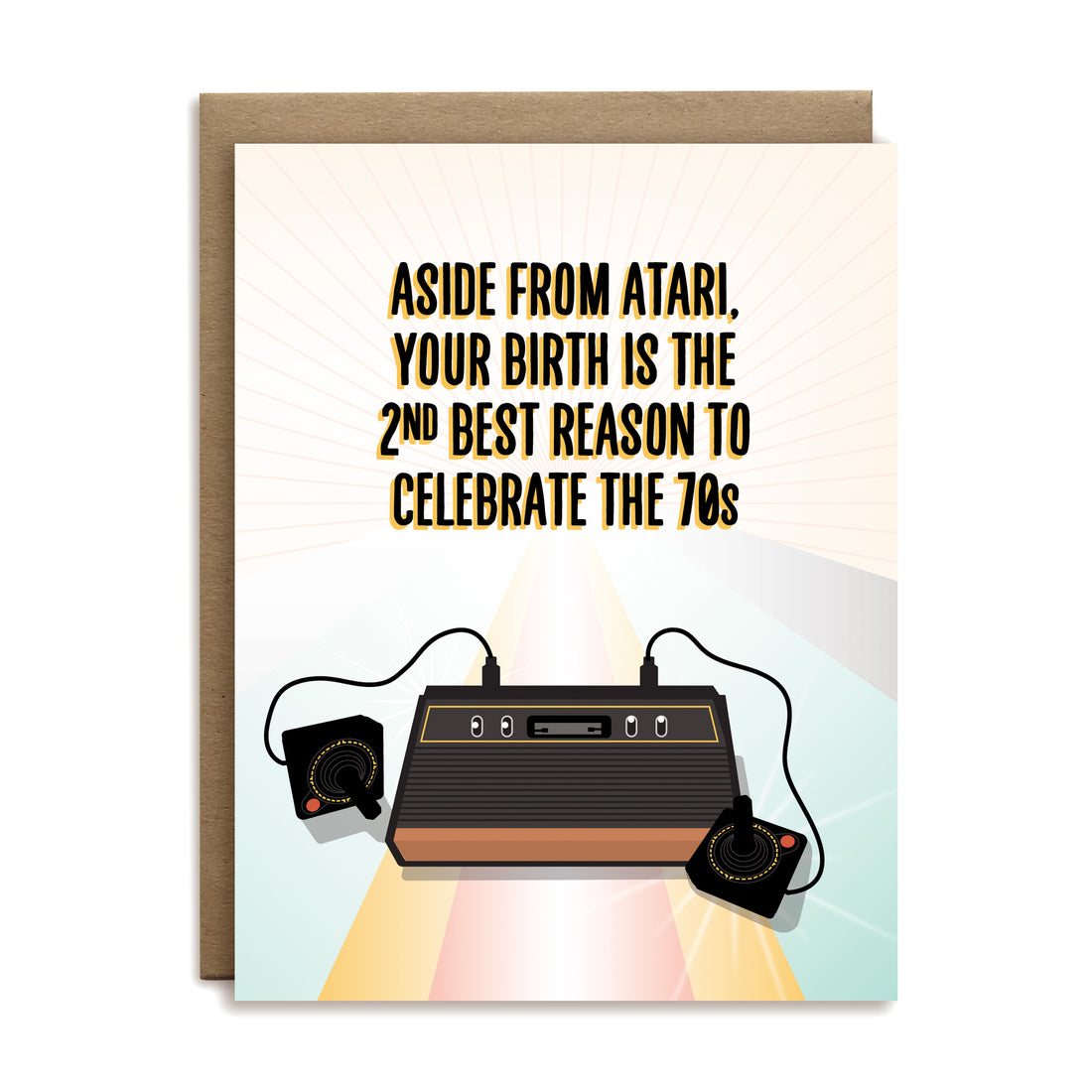 Aside from Atari, your birth is the 2nd best reason to celebrate the 70s birthday greeting card by I’ll Know It When I See It