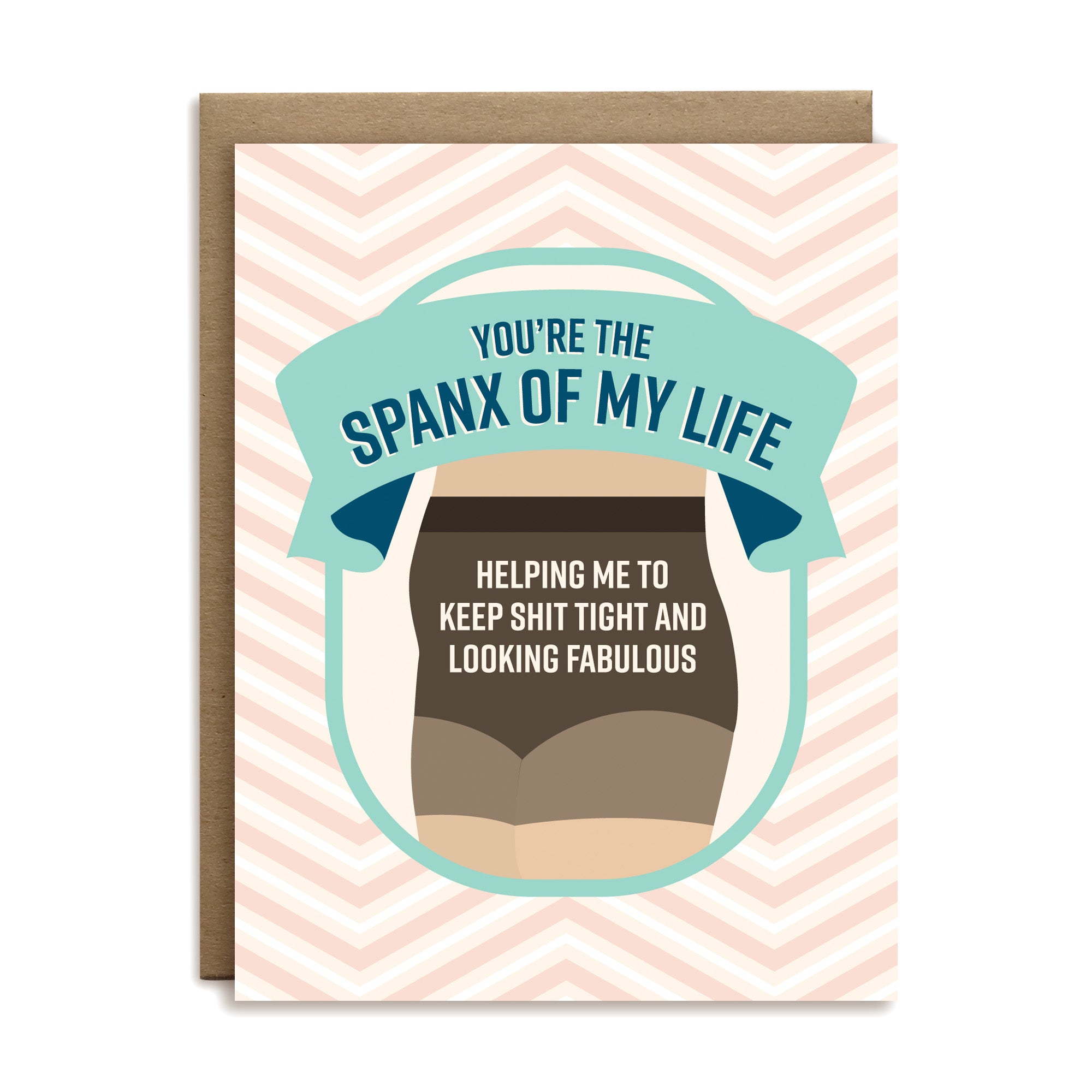 Spanx of my life friendship greeting card by I'll Know It When I See It