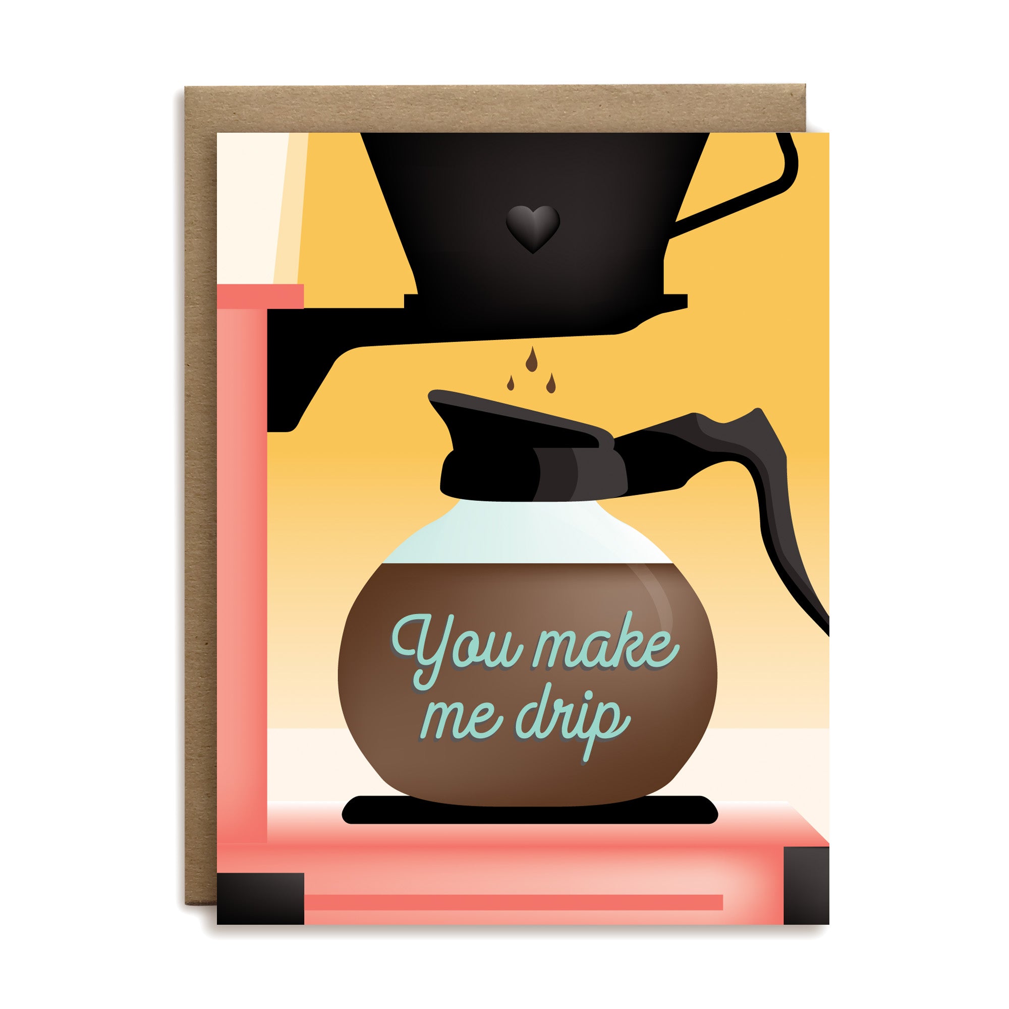 You make me drip love greeting card by I&