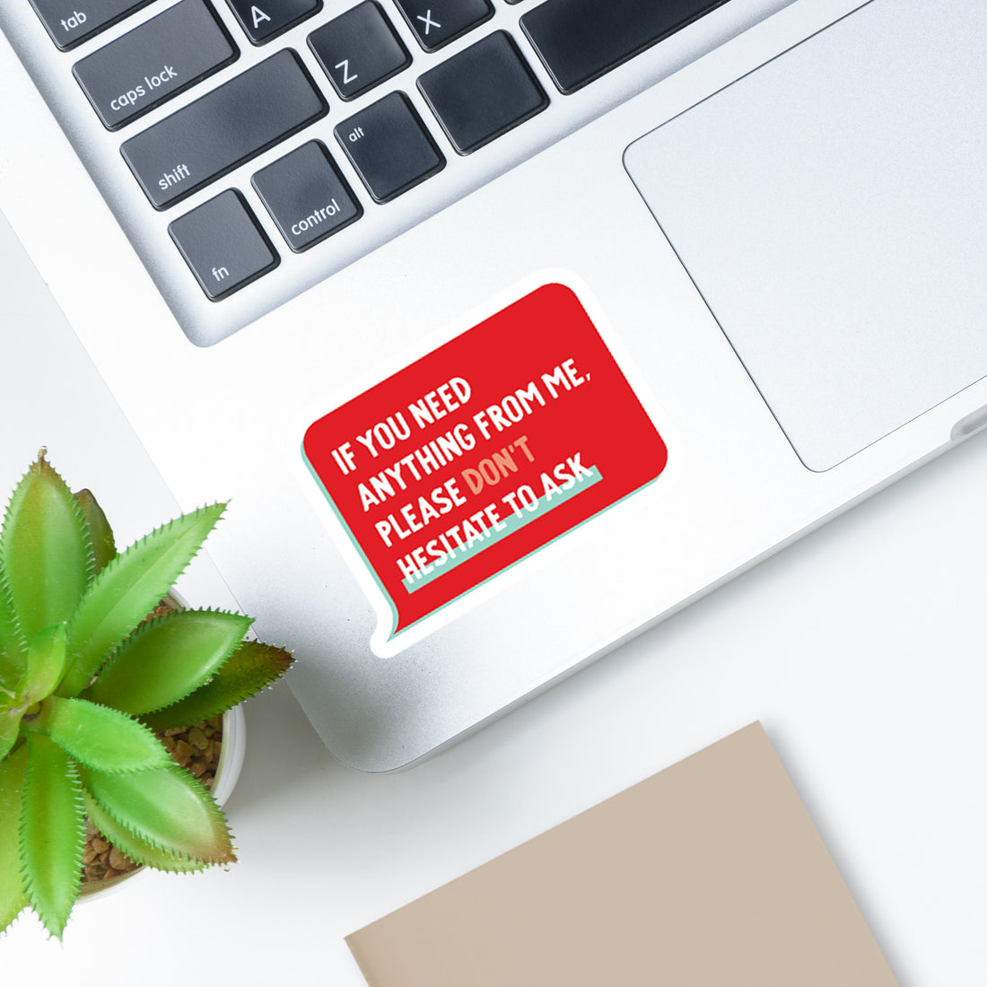 If you need anything from me, please hesitate to ask vinyl sticker by I&