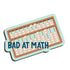 Bad at math magnet by I&