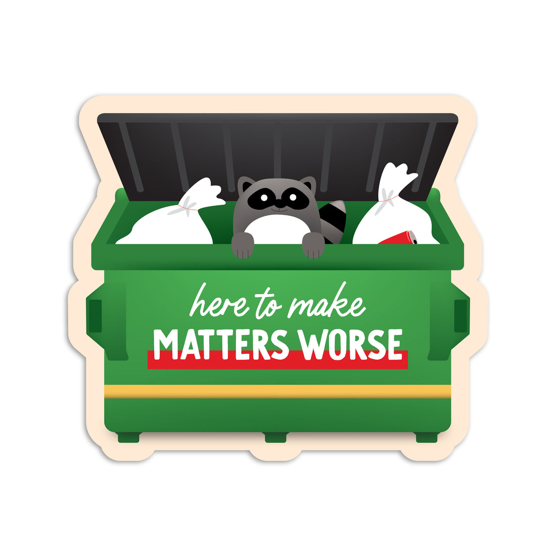 Here to make matters worse raccoon in dumpster vinyl sticker by I&