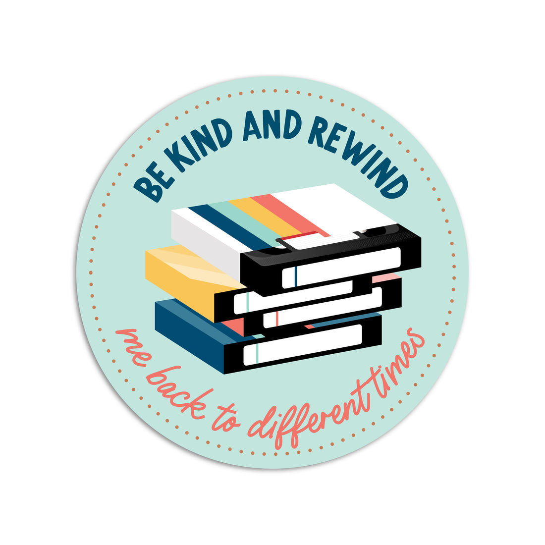 Be kind and rewind me vinyl sticker