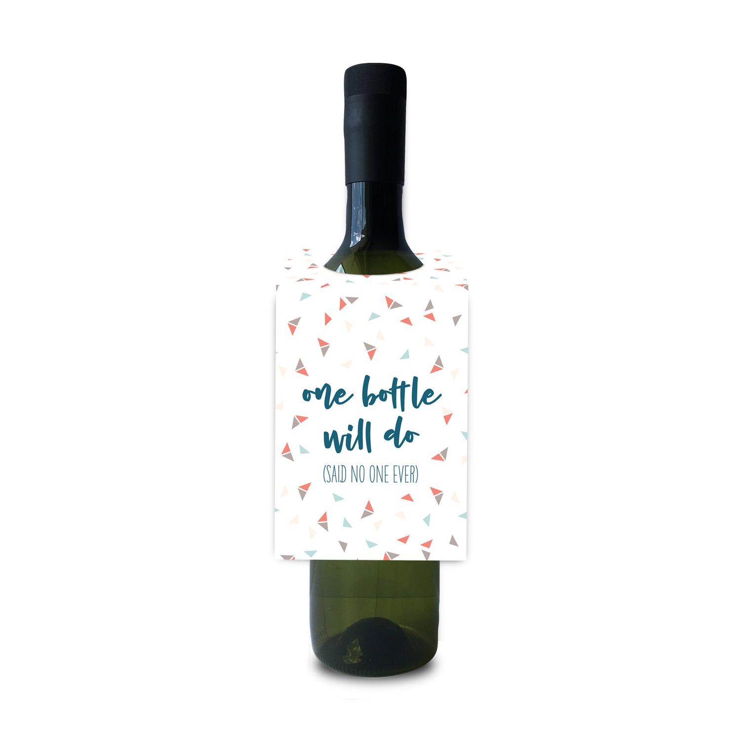 One bottle will do said no one ever wine and spirit tag by I&