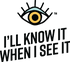 I'll Know It When I See It