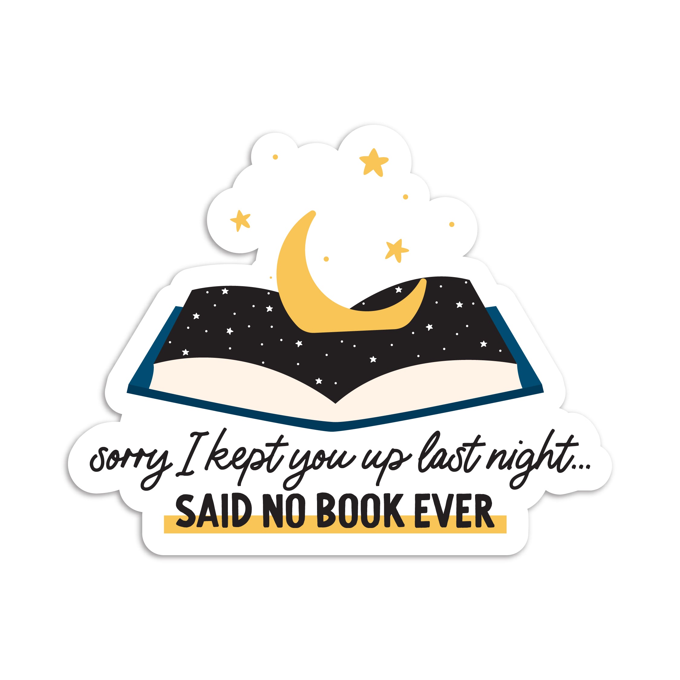 Sorry I kept you up last night... said no book ever vinyl sticker by I&