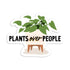 Plants over people vinyl sticker by I&