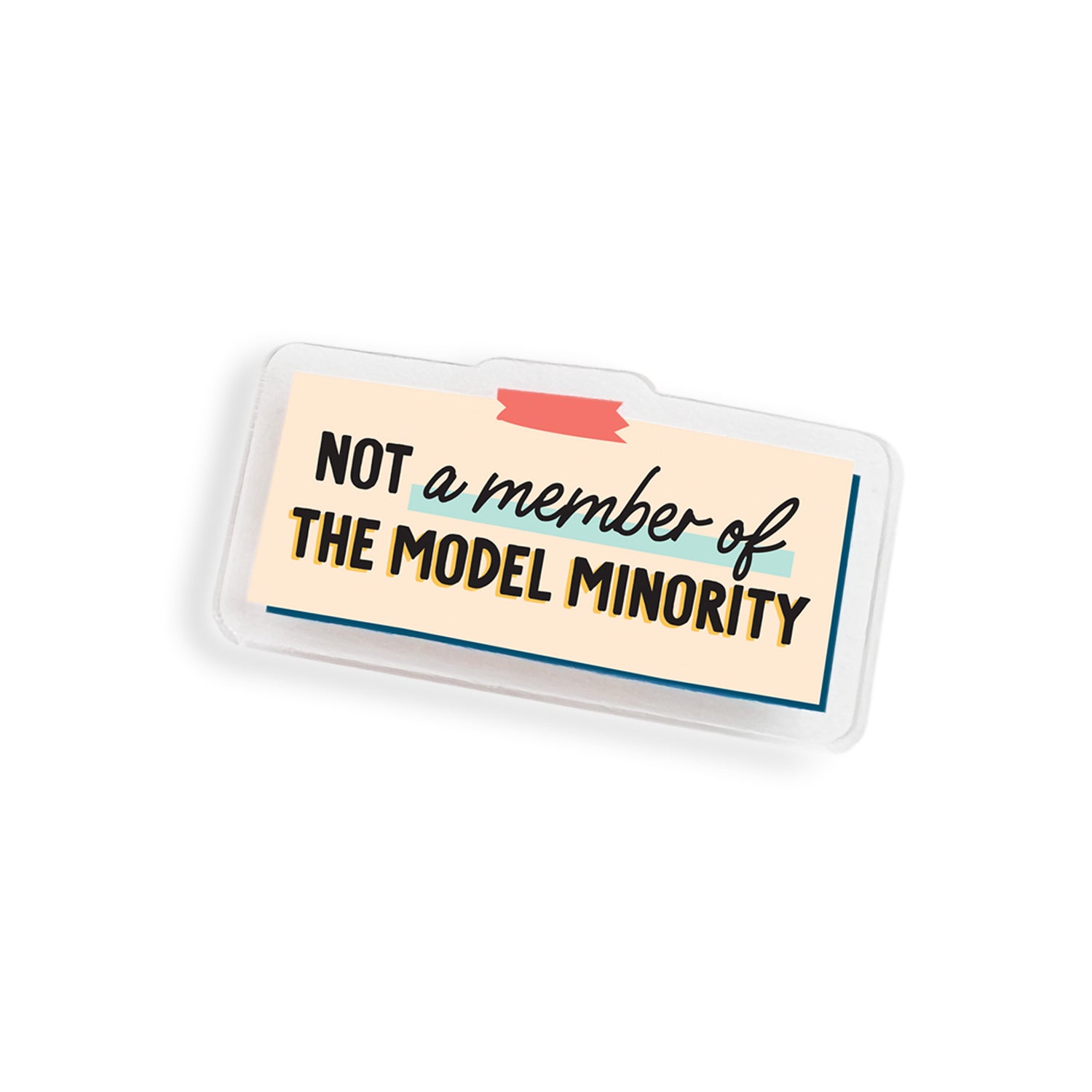 Not a model minority member acrylic pin by I&
