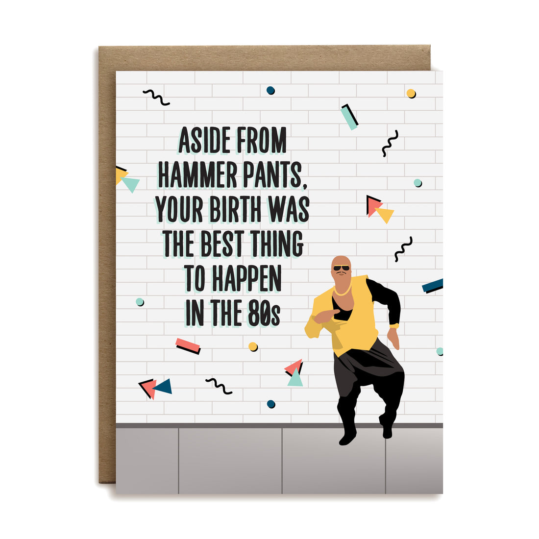 Aside from hammer pants, your birth was the best thing to happen in the 80s birthday greeting card by I’ll Know It When I See It