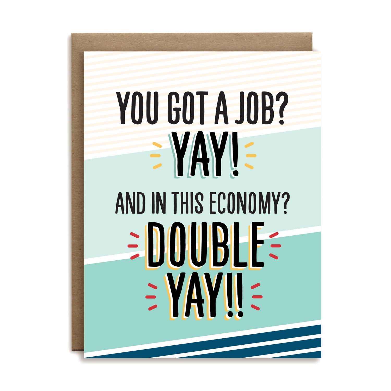 You got a job? Yay! And in this economy? Double yay! congrats greeting card by I’ll Know It When I See It