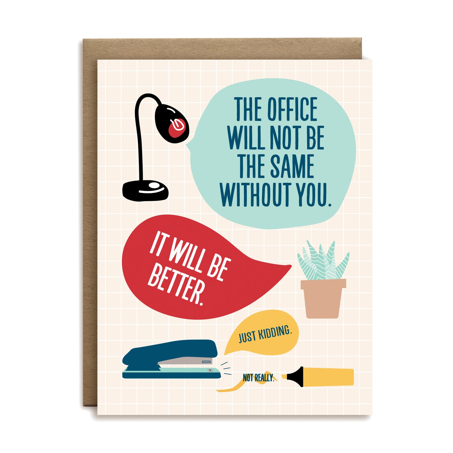 The office will not be the same without you. It will be better greeting card by I’ll Know It When I See It