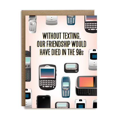 Without texting, our friendship would have died in the 90s friendship greeting card by I&