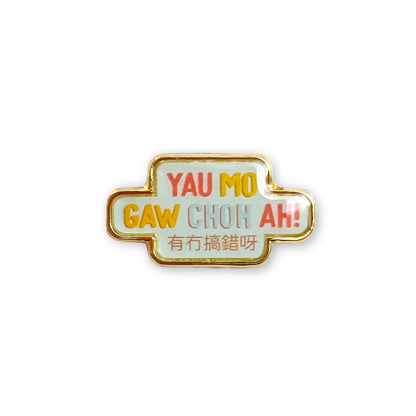 Yau mo gaw choh ah (有冇搞錯呀) lapel pin by I&