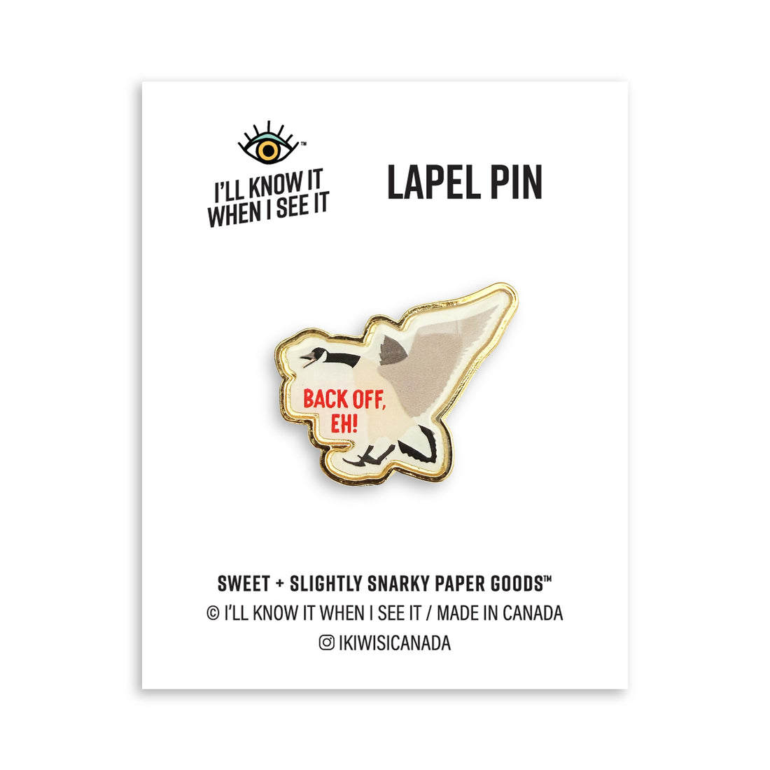 Back off eh Canada goose lapel pin by I&