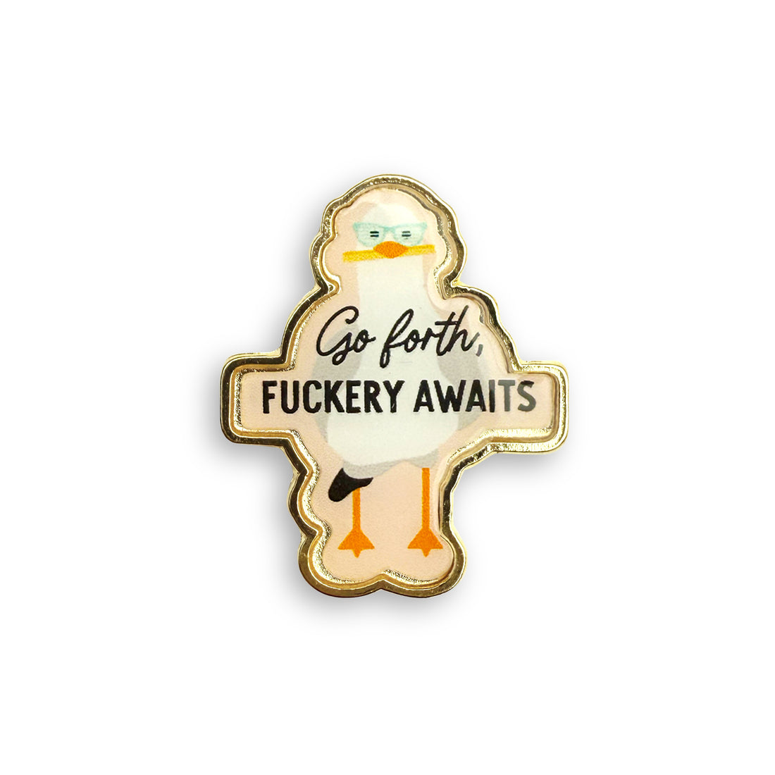 Go forth fuckery awaits lapel pin by I&