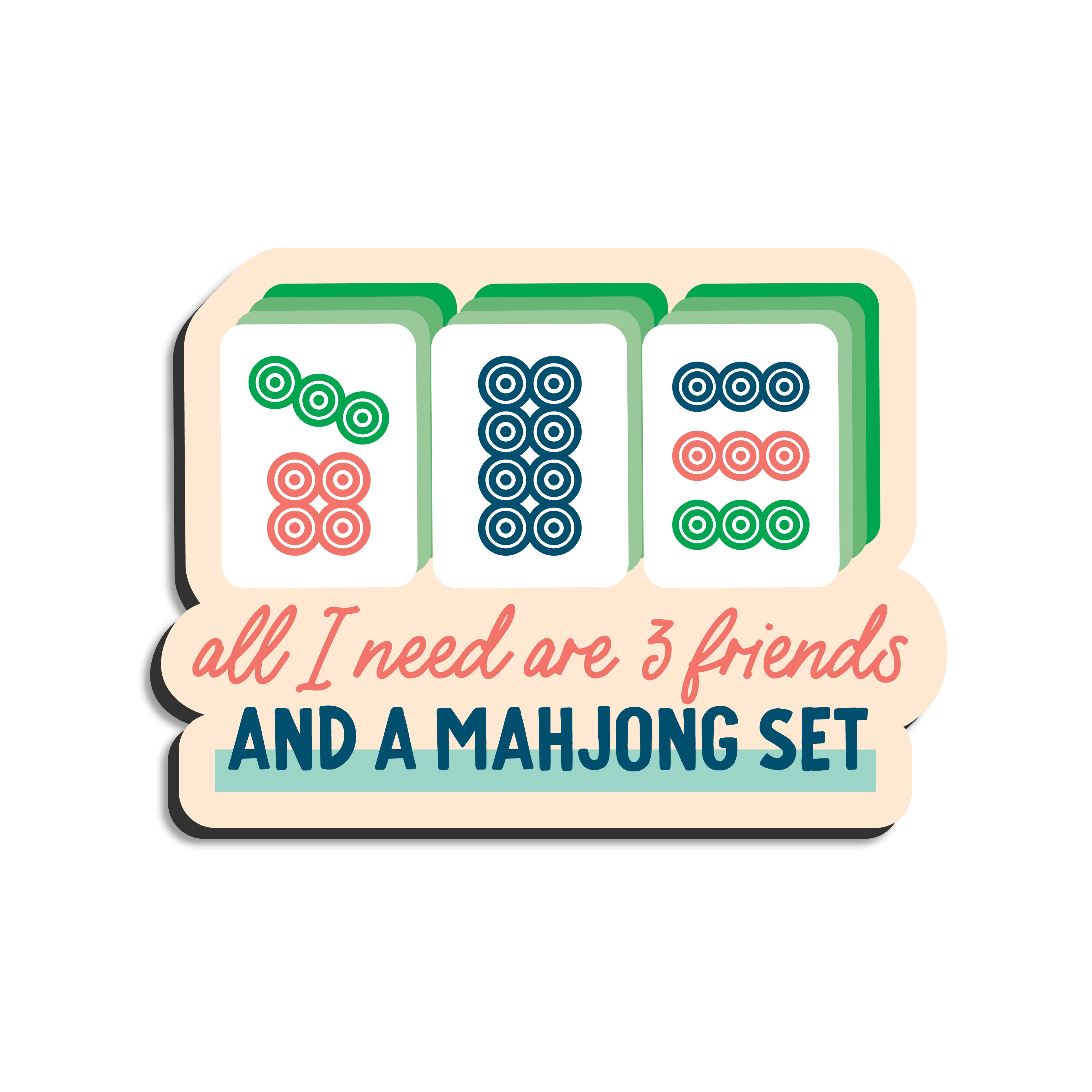 All I need are 3 friends and a mahjong set magnet by I&