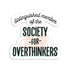 Distinguished member of the society for overthinkers vinyl sticker by I&