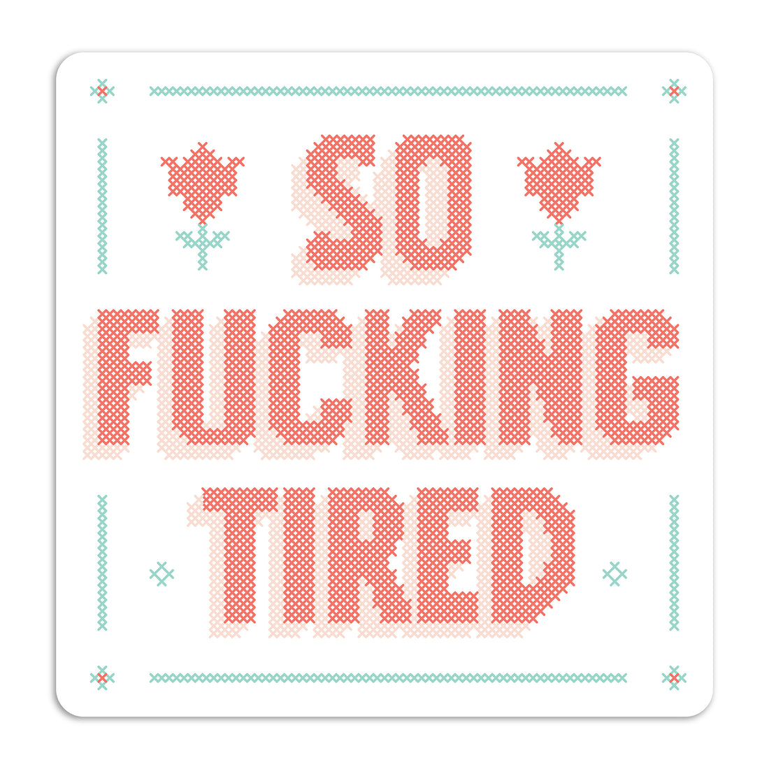 So fucking tired vinyl sticker by I&