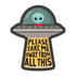 Please take me away from all this UFO alien vinyl sticker by I&