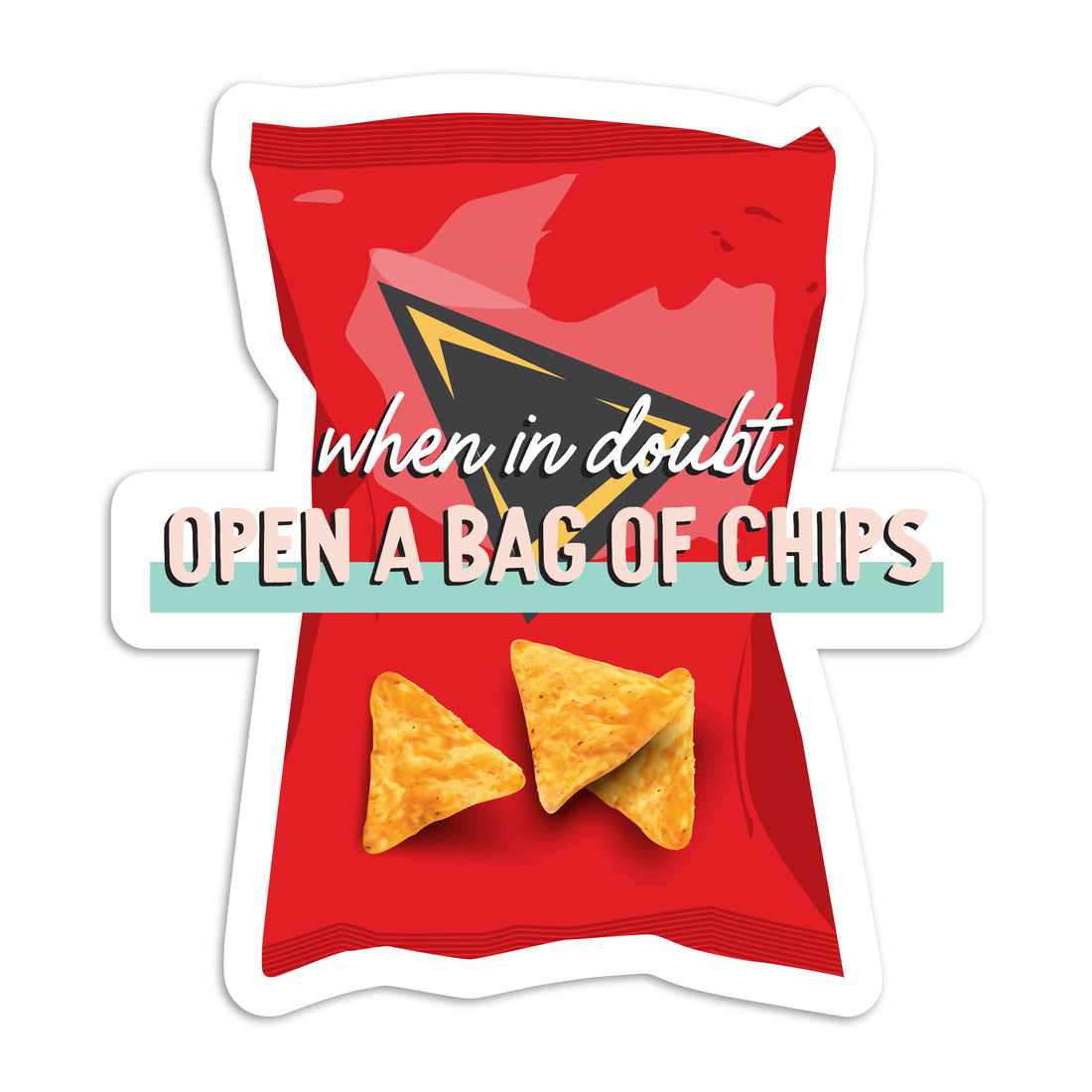 When in doubt open a bag of chips vinyl sticker by I&
