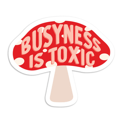 Busyness is toxic vinyl sticker