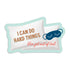 I can do hard things, like get out of bed vinyl sticker by I&