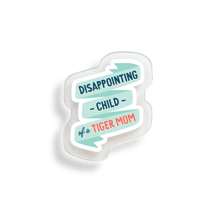 Disappointing child of a tiger mom acrylic pin