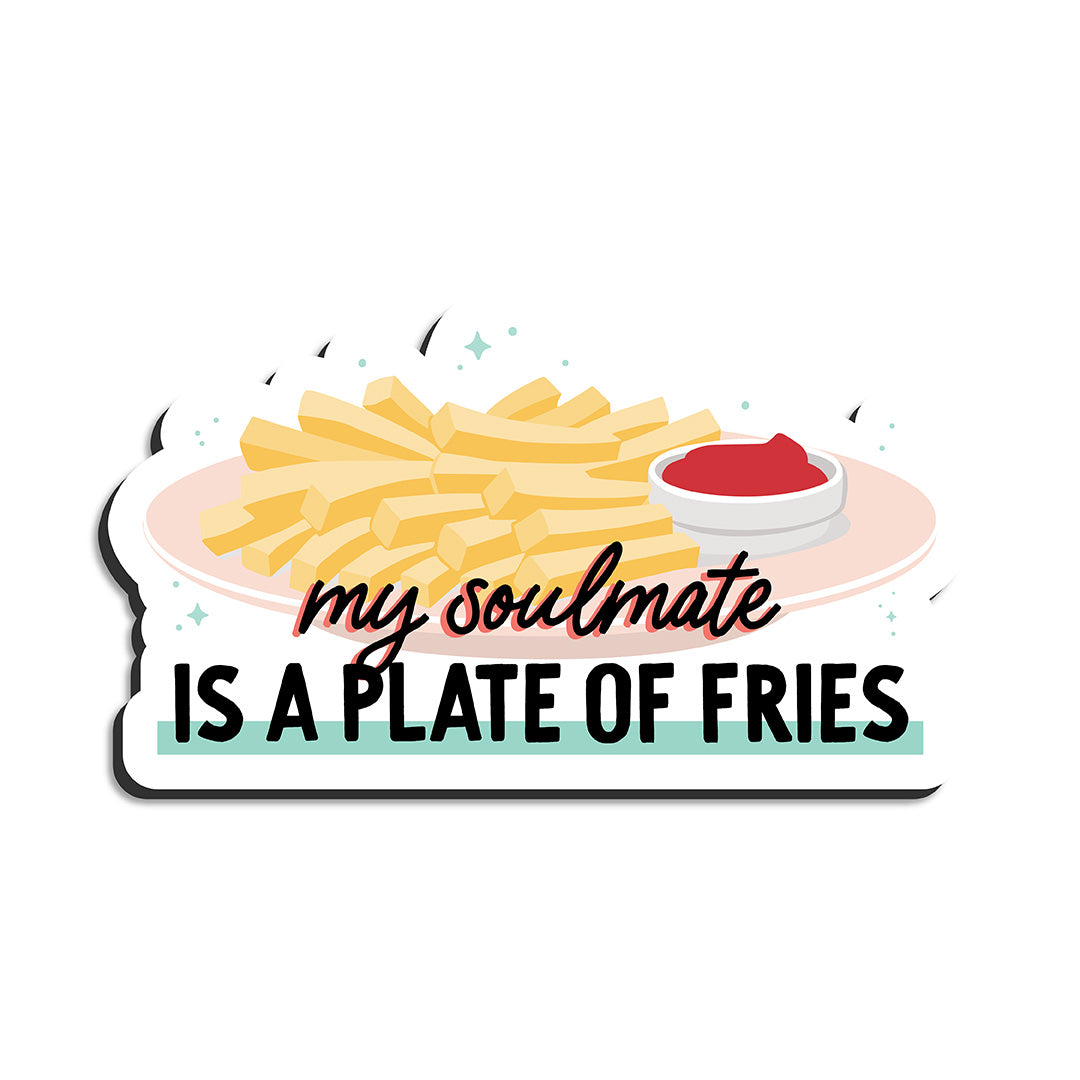 My soulmate is a plate of fries magnet