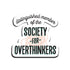 Distinguished member of the society for overthinkers magnet